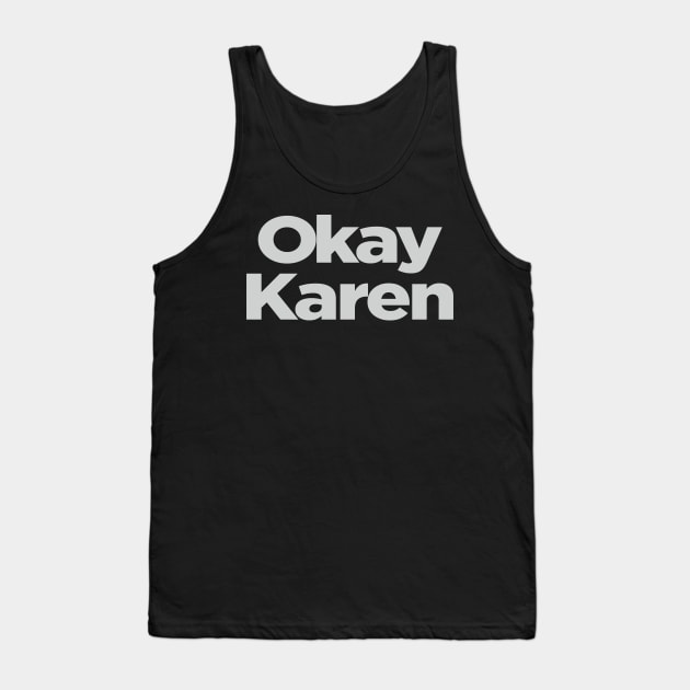 Okay Karen Tank Top by NineBlack